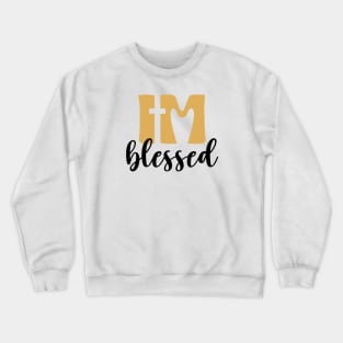 Im blessed Crewneck Sweatshirt